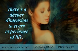 There's a deeper dimension to every experience of life by Samar Shera female empowerment author speaker