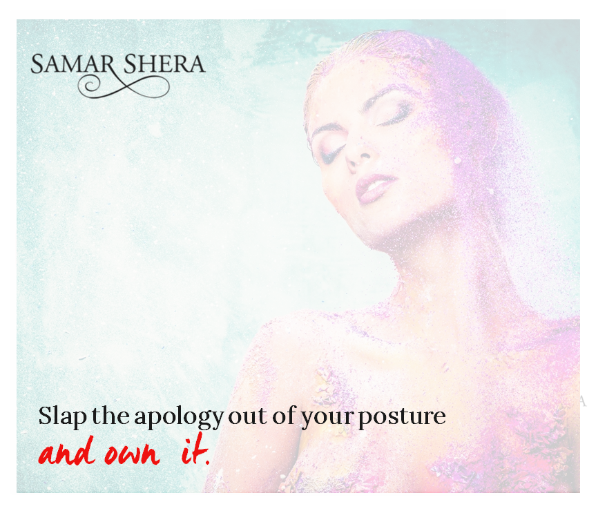 slap the apology out of your posture